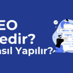 SEO Nedir? Nasıl Yapılır?